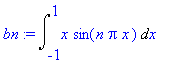 bn := Int(x*sin(n*Pi*x),x = -1 .. 1)